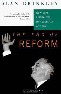 The End of Reform: New Deal Liberalism in Recession and War