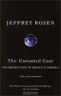 The Unwanted Gaze: The Destruction of Privacy in America (Vintage)