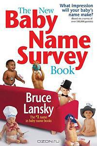The New Baby Name Survey Book: How to Pick a Name That Makes a Favorable Impression For Your Child