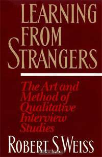 Learning from Strangers: The Art and Method of Qualitative Interview Studies
