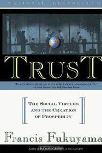 Trust: The Social Virtues and The Creation of Prosperity