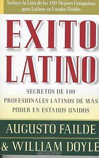 Exito latino: secretos de 100 profesionales latinos de mas poder en Estados Unidos