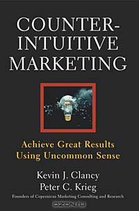 Counterintuitive Marketing: Achieve Great Results Using Uncommon Sense