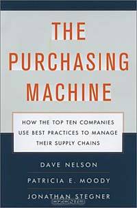 The Purchasing Machine: How the Top Ten Companies Use Best Practices to Manage Their Supply Chains