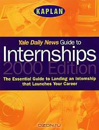 YALE DAILY NEWS GUIDE TO INTERNSHIPS 2000