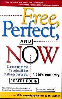 Free, Perfect, and Now: Connecting to the Three Insatiable Customer Demands, A CEO