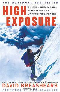 High Exposure: An Enduring Passion for Everest and Unforgiving Places