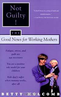 Not Guilty: The Good News for Working Mothers