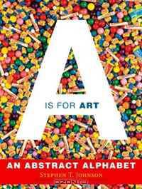 A Is for Art: An Abstract Alphabet