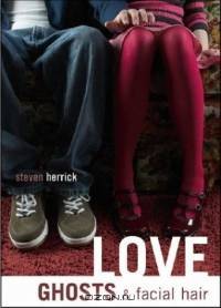 Love, Ghosts, & Facial Hair