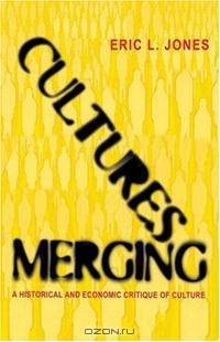 Cultures Merging: A Historical and Economic Critique of Culture (Princeton Economic History of the Western World)