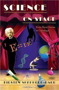 Science on Stage: From "Doctor Faustus" to "Copenhagen"