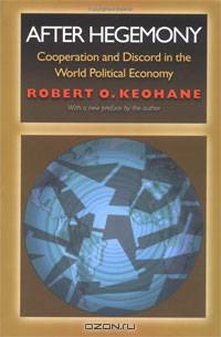 After Hegemony: Cooperation and Discord in the World Political Economy