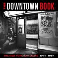 The Downtown Book : The New York Art Scene 1974-1984