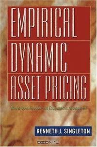 Empirical Dynamic Asset Pricing: Model Specification and Econometric Assessment