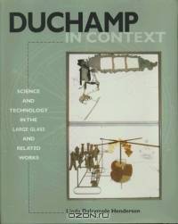 Duchamp in Context : Science and Technology in the "Large Glass" and Related Works