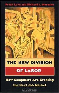 The New Division of Labor: How Computers Are Creating the Next Job Market