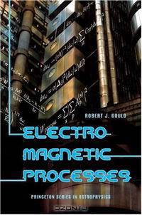 Electromagnetic Processes (Princeton Series in Astrophysics)