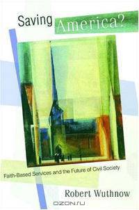 Saving America? Faith-Based Services and the Future of Civil Society