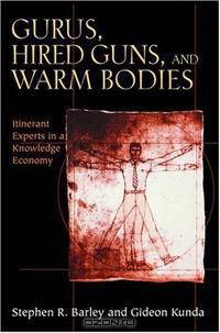 Gurus, Hired Guns, and Warm Bodies: Itinerant Experts in a Knowledge Economy