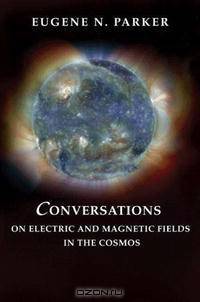 Conversations on Electric and Magnetic Fields in the Cosmos (Princeton Series in Astrophysics)