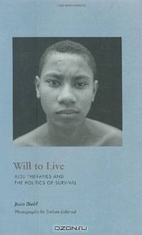 Will to Live: AIDS Therapies and the Politics of Survival (In-formation)