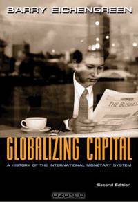Globalizing Capital: A History of the International Monetary System
