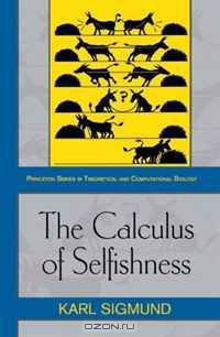 The Calculus of Selfishness (Princeton Series in Theoretical and Computational Biology)
