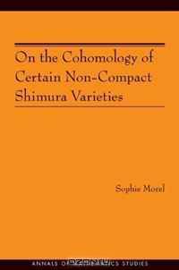 On the Cohomology of Certain Non-Compact Shimura Varieties (AM-173) (Annals of Mathematics Studies)