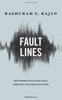 Fault Lines: How Hidden Fractures Still Threaten the World Economy
