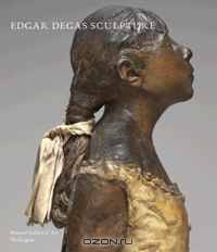 Edgar Degas Sculpture (National Gallery of Art Systematic Catalogues)