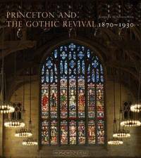 Princeton and the Gothic Revival: 1870-1930 (Publications of the Art Museum, Princeton University)