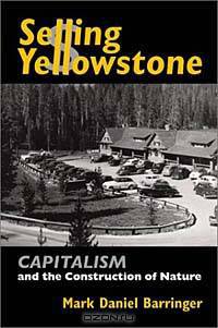 Selling Yellowstone: Capitalism and the Construction of Nature