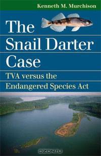 The Snail Darter Case: TVA Versus the Endangered Species Act
