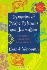 Dynamics of Public Relations and Journalism : A Practical Guide for Media Studies