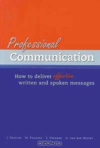 Professional Communication : How to Deliver Effective Written and Spoken Messages