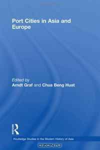 Port Cities in Asia and Europe (Routledge Studies in the Modern History of Asia)