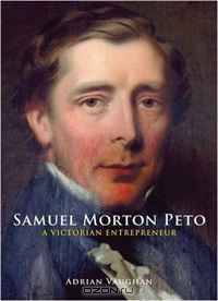 SAMUEL MORTON PETO: A Victorian Entrepreneur