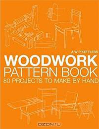 Woodwork Pattern Book: 80 Projects to Make By Hand