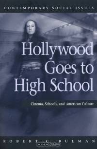 Hollywood Goes to High School: Cinema, Schools, and American Culture
