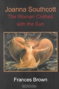 Joanna Southcott: The Woman Clothed with the Sun
