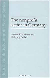 The Nonprofit Sector in Germany: Between State Economy and Society (Johns Hopkins Non-Profit Sector Series)