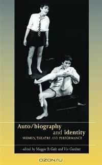 Auto/Biography and Identity: Women, Theatre and Performance