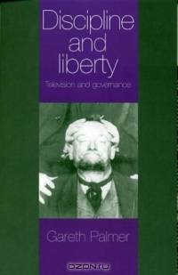 Discipline and Liberty : Television and Governance