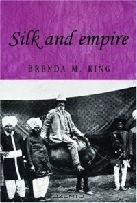 Silk and Empire (Studies in Imperialism)