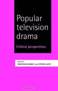 Popular Television Drama : Critical Perspectives