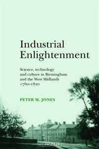 Industrial Enlightenment: Science, Technology and Culture in Birmingham and the West Midlands 1760-1820 (Gender in History)