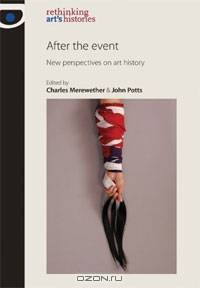 After the Event: New Perspectives on Art History (Rethinking Art