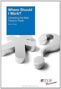 Where Should I Work?: Choosing the Best Place to Work