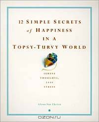 12 Simple Secrets of Happiness in a Topsy-Turvy World (12 Simple Secrets)